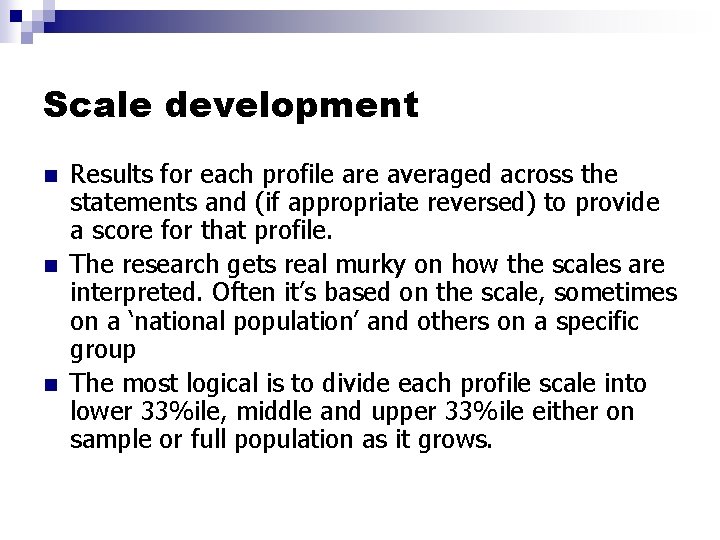 Scale development n n n Results for each profile are averaged across the statements