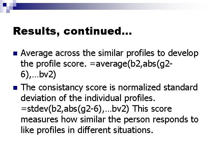 Results, continued… n n Average across the similar profiles to develop the profile score.