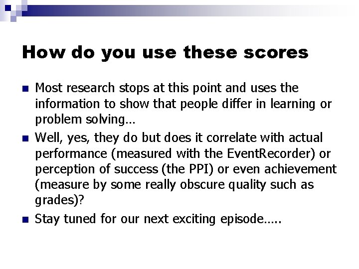 How do you use these scores n n n Most research stops at this