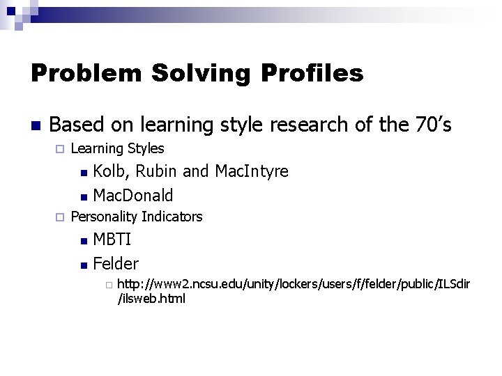 Problem Solving Profiles n Based on learning style research of the 70’s ¨ Learning