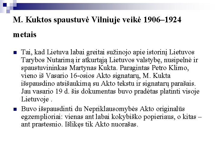 M. Kuktos spaustuvė Vilniuje veikė 1906– 1924 metais n n Tai, kad Lietuva labai