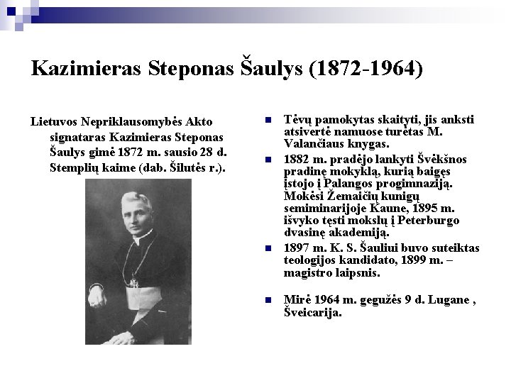 Kazimieras Steponas Šaulys (1872 -1964) Lietuvos Nepriklausomybės Akto signataras Kazimieras Steponas Šaulys gimė 1872