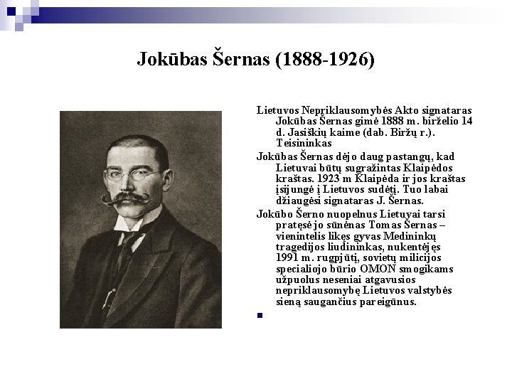 Jokūbas Šernas (1888 -1926) Lietuvos Nepriklausomybės Akto signataras Jokūbas Šernas gimė 1888 m. birželio