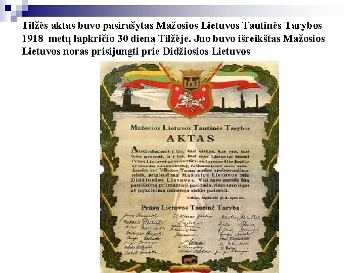 Tilžės aktas buvo pasirašytas Mažosios Lietuvos Tautinės Tarybos 1918 metų lapkričio 30 dieną Tilžėje.