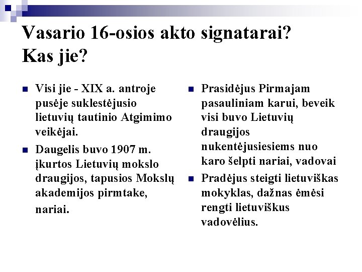 Vasario 16 -osios akto signatarai? Kas jie? n n Visi jie - XIX a.