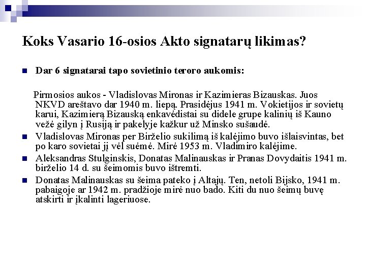 Koks Vasario 16 -osios Akto signatarų likimas? n Dar 6 signatarai tapo sovietinio teroro