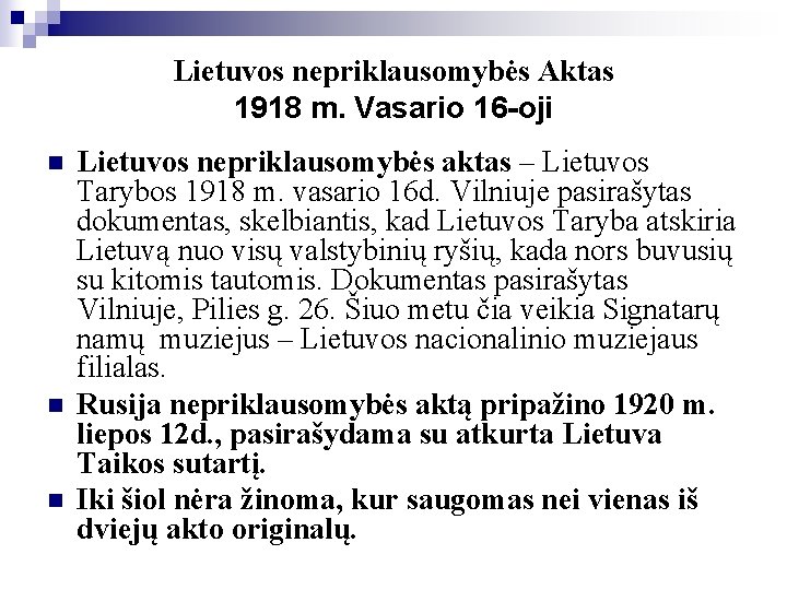 Lietuvos nepriklausomybės Aktas 1918 m. Vasario 16 -oji n n n Lietuvos nepriklausomybės aktas