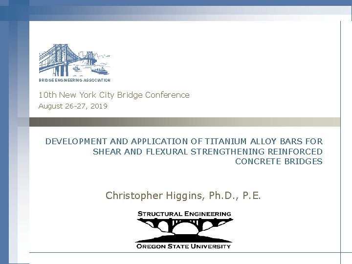 BRIDGE ENGINEERING ASSOCIATION 10 th New York City Bridge Conference August 26 -27, 2019