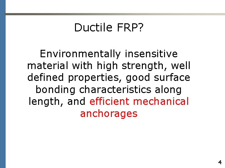 Ductile FRP? Environmentally insensitive material with high strength, well defined properties, good surface bonding