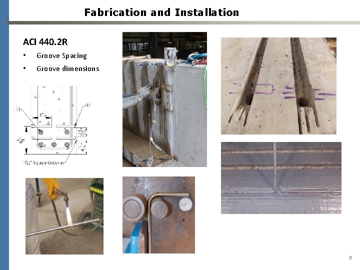 Fabrication and Installation ACI 440. 2 R • Groove Spacing • Groove dimensions 8