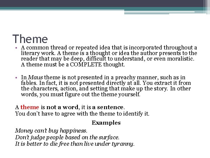 Theme • A common thread or repeated idea that is incorporated throughout a literary