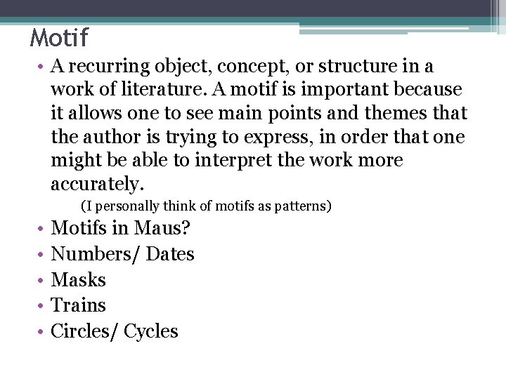 Motif • A recurring object, concept, or structure in a work of literature. A