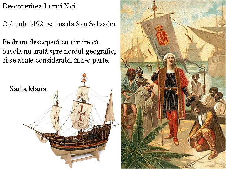 Descoperirea Lumii Noi. Columb 1492 pe insula San Salvador. Pe drum descoperă cu uimire