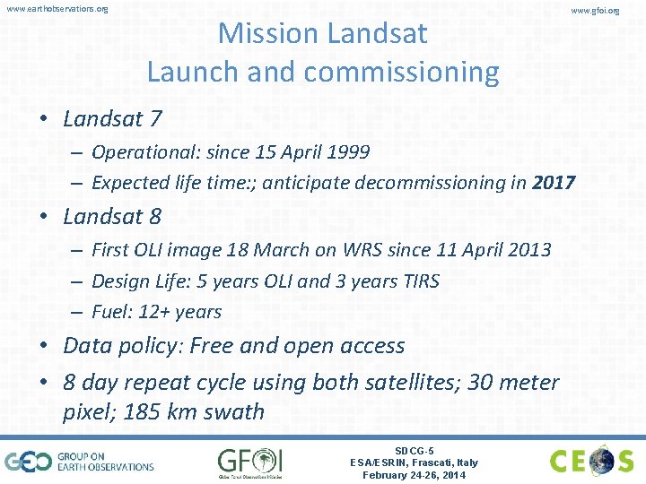 www. earthobservations. org Mission Landsat Launch and commissioning www. gfoi. org • Landsat 7