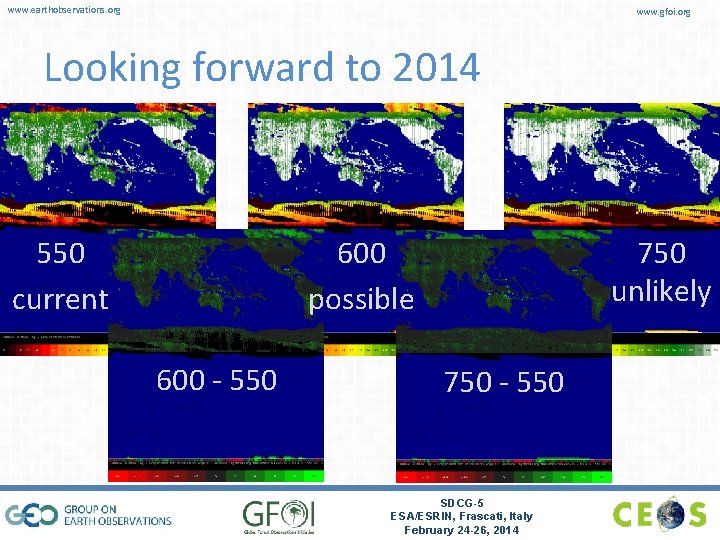 www. earthobservations. org www. gfoi. org Looking forward to 2014 600 possible 550 current