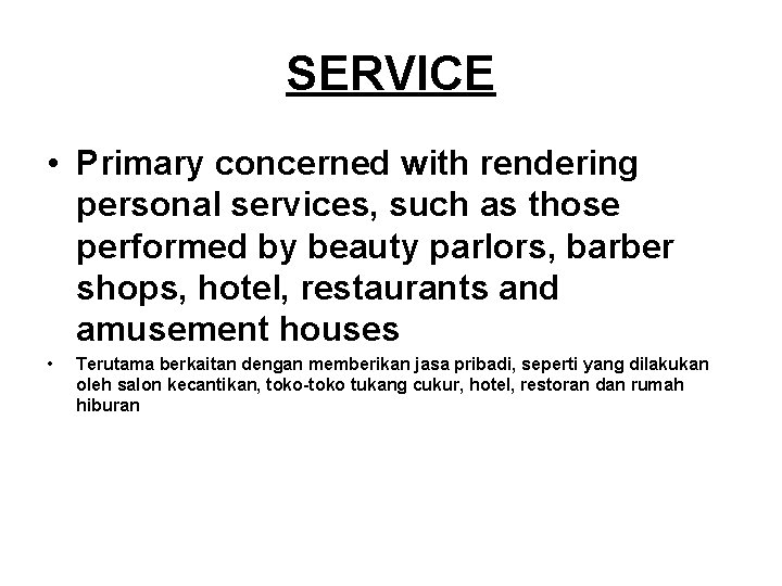 SERVICE • Primary concerned with rendering personal services, such as those performed by beauty