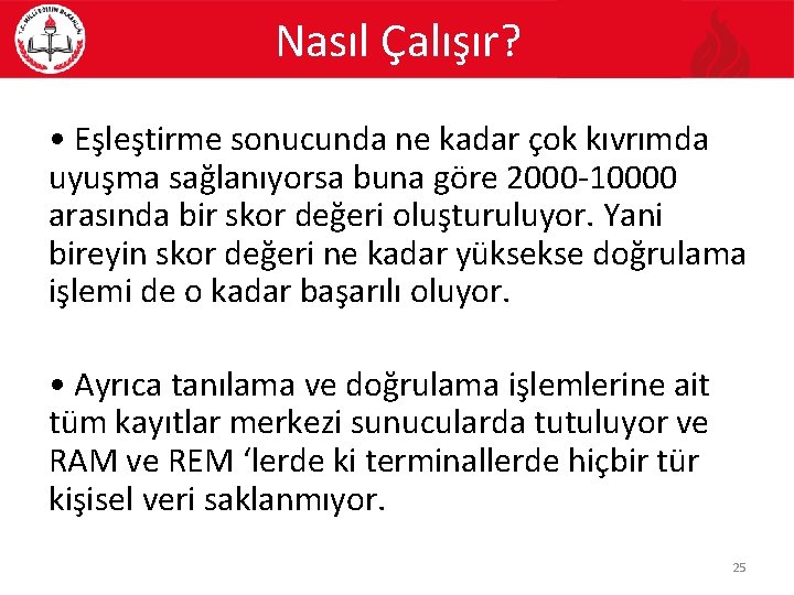 Nasıl Çalışır? • Eşleştirme sonucunda ne kadar çok kıvrımda uyuşma sağlanıyorsa buna göre 2000