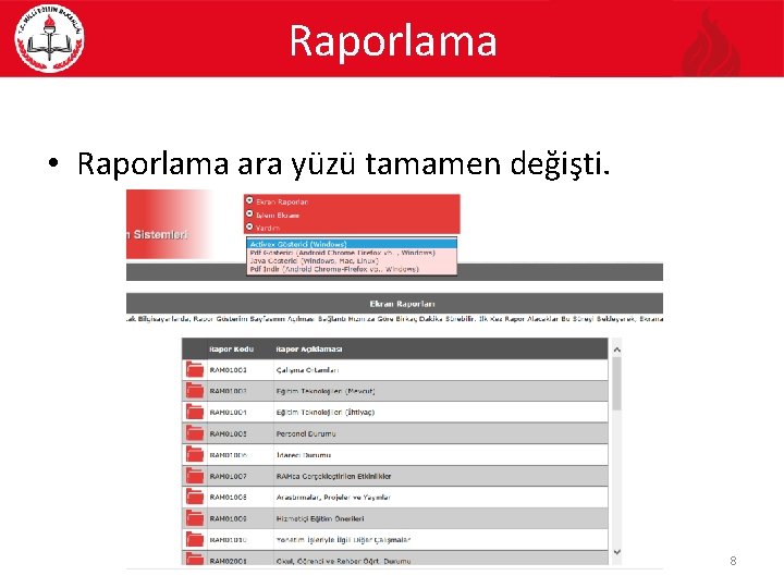 Raporlama • Raporlama ara yüzü tamamen değişti. 8 