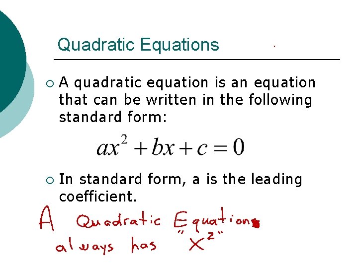 Quadratic Equations ¡ ¡ A quadratic equation is an equation that can be written