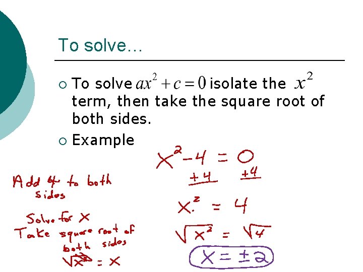 To solve… To solve isolate the term, then take the square root of both
