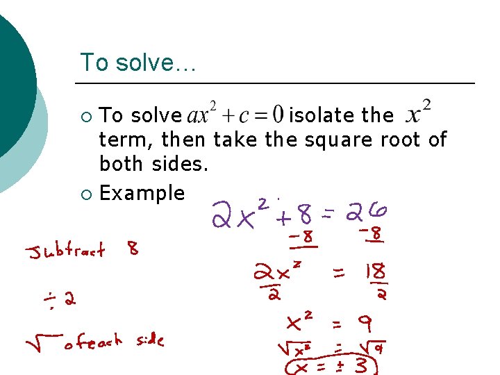 To solve… To solve isolate the term, then take the square root of both