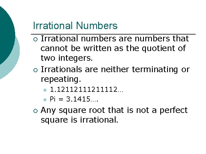Irrational Numbers ¡ ¡ Irrational numbers are numbers that cannot be written as the