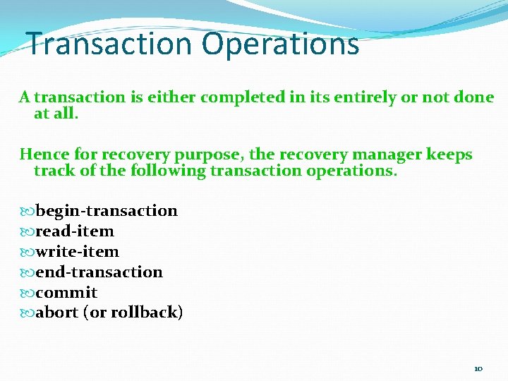 Transaction Operations A transaction is either completed in its entirely or not done at