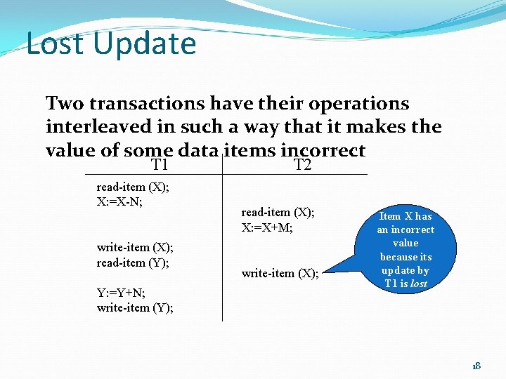 Lost Update Two transactions have their operations interleaved in such a way that it