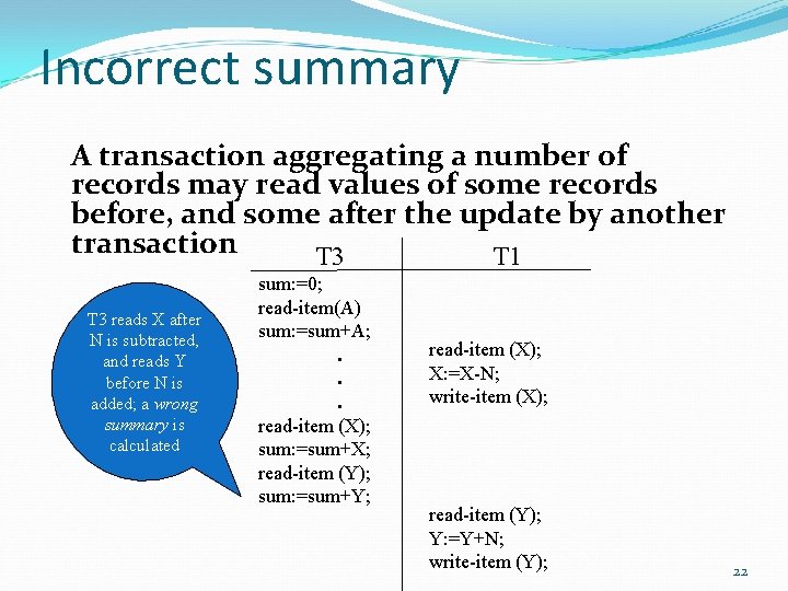 Incorrect summary A transaction aggregating a number of records may read values of some