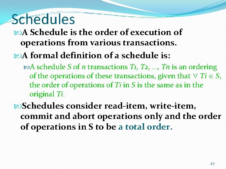 Schedules A Schedule is the order of execution of operations from various transactions. A