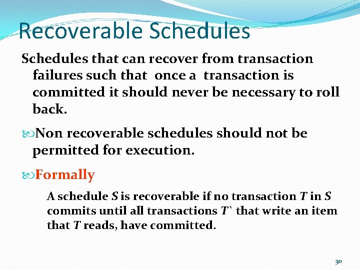 Recoverable Schedules that can recover from transaction failures such that once a transaction is