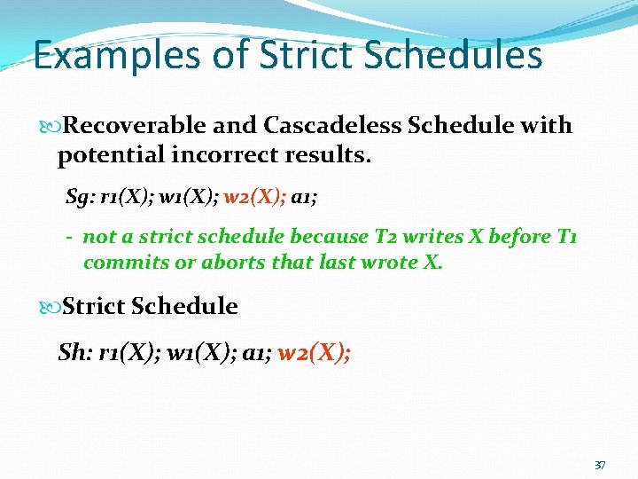 Examples of Strict Schedules Recoverable and Cascadeless Schedule with potential incorrect results. Sg: r