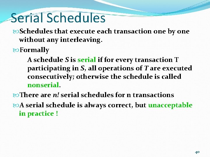 Serial Schedules that execute each transaction one by one without any interleaving. Formally A