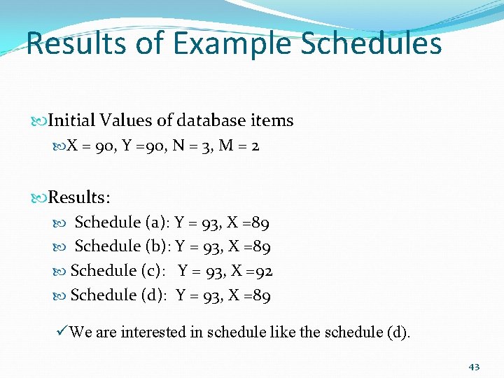 Results of Example Schedules Initial Values of database items X = 90, Y =90,