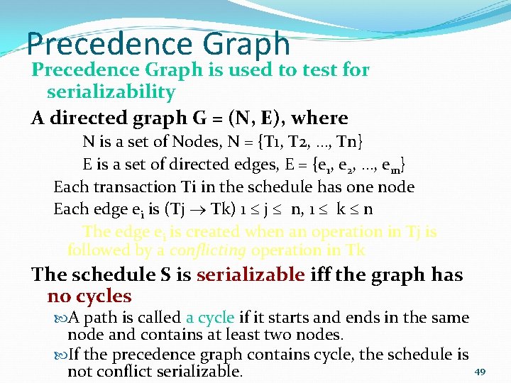 Precedence Graph is used to test for serializability A directed graph G = (N,