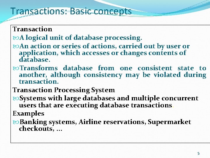 Transactions: Basic concepts Transaction A logical unit of database processing. An action or series