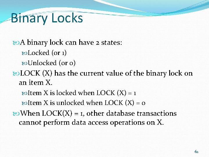 Binary Locks A binary lock can have 2 states: Locked (or 1) Unlocked (or