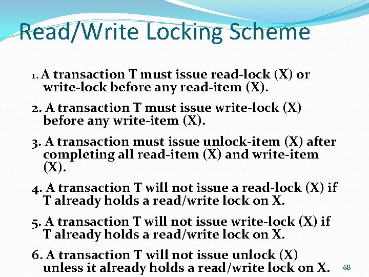 Read/Write Locking Scheme 1. A transaction T must issue read-lock (X) or write-lock before