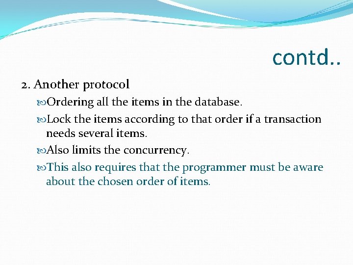 contd. . 2. Another protocol Ordering all the items in the database. Lock the