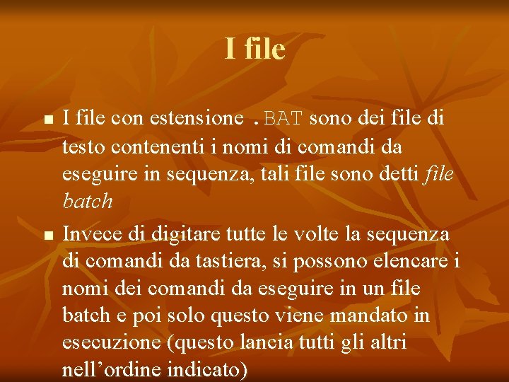 I file n n I file con estensione. BAT sono dei file di testo