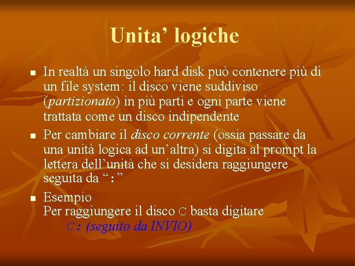 Unita’ logiche n n n In realtà un singolo hard disk può contenere più