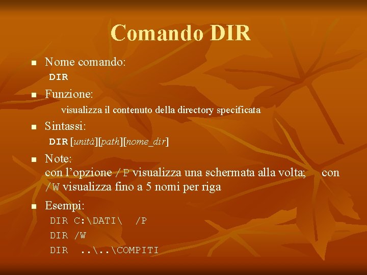 Comando DIR n Nome comando: DIR n Funzione: visualizza il contenuto della directory specificata