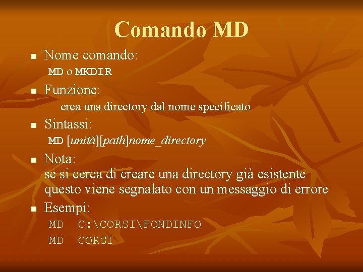 Comando MD n Nome comando: MD o MKDIR n Funzione: crea una directory dal