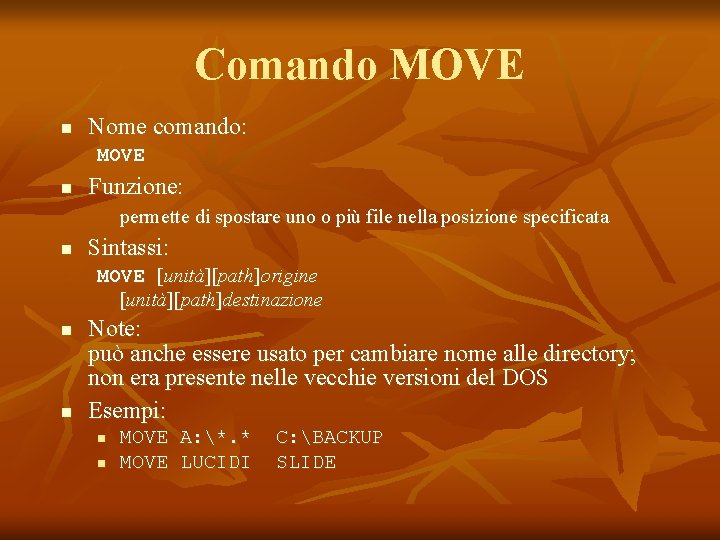 Comando MOVE n Nome comando: MOVE n Funzione: permette di spostare uno o più