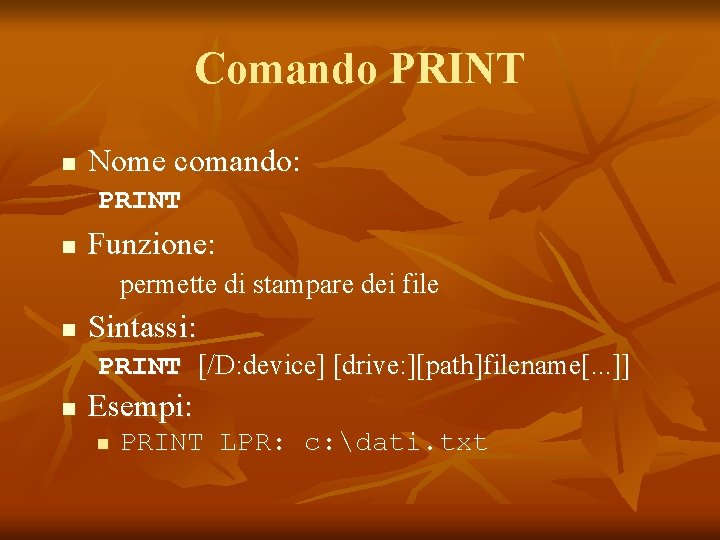 Comando PRINT n Nome comando: PRINT n Funzione: permette di stampare dei file n