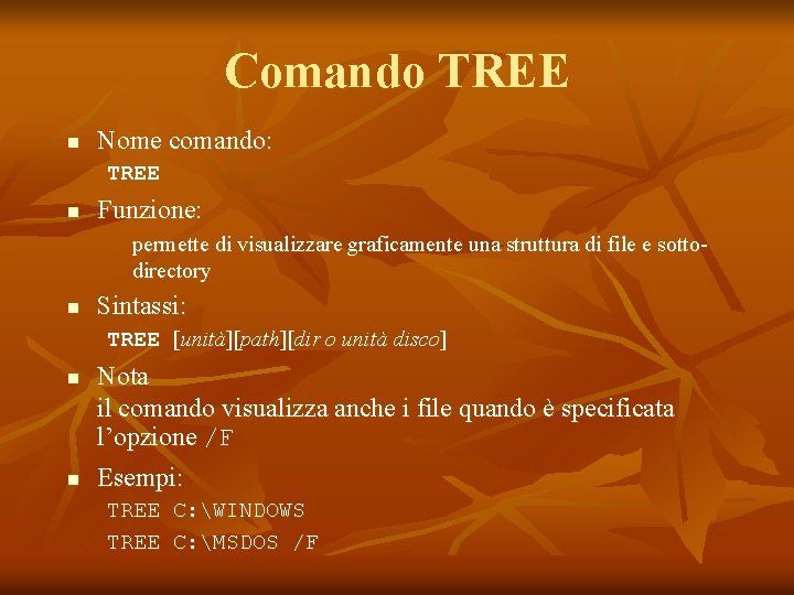 Comando TREE n Nome comando: TREE n Funzione: permette di visualizzare graficamente una struttura