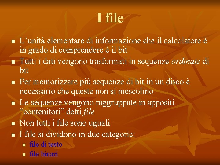 I file n n n L’unità elementare di informazione che il calcolatore è in