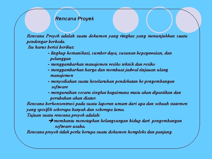 Rencana Proyek adalah suatu dokumen yang ringkas yang menunjukkan suatu pendengar berbeda. Itu harus Rencana Proyek adalah suatu dokumen yang ringkas yang menunjukkan suatu pendengar berbeda. Itu harus