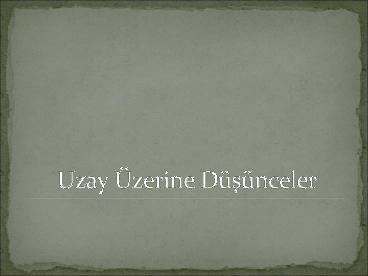 Uzay Üzerine Düşünceler 