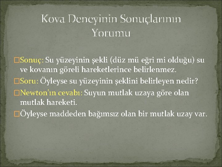 Kova Deneyinin Sonuçlarının Yorumu �Sonuç: Su yüzeyinin şekli (düz mü eğri mi olduğu) su